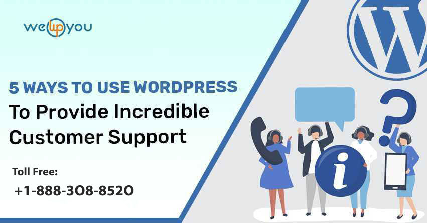 Use WordPress to Provide Incredible Customer Support - wewpyou.com