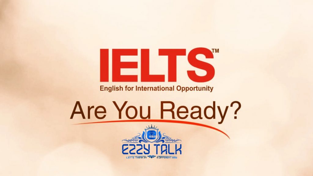 আই.ই.এল.টি.এস (IELTS) কি এবং কেন আই.ই.এল.টি.এস (IELTS) করবেন আসুন জেনে নেই। | Ezzy Talk