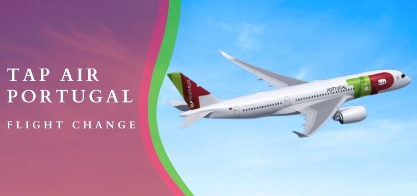 Tap Portugal Flight Change Policy, Same Day Change Flight, Fees